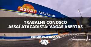 Trabalhe Conosco Assaí Atacadista: 2 VAGAS AUXILIAR DE AÇOUGUE - SEM EXPERIÊNCIA