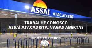 Trabalhe Conosco Assaí Atacadista: 3 VAGAS OPERADOR DE CAIXA