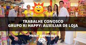Trabalhe Conosco Grupo Ri Happy: Auxiliar de Loja - Sem Experiência? Sem Problemas!