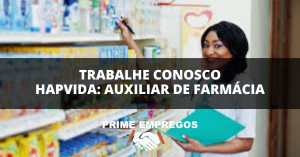 Trabalhe Conosco Hapvida: FAÇA A DIFERENÇA NA SAÚDE! Trabalhe Como Auxiliar de Farmácia na Hapvida!