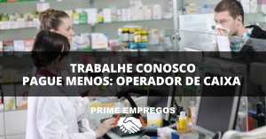 Trabalhe Conosco Pague Menos: Quer Um Novo Desafio? Seja Operador de Caixa na Pague Menos!
