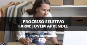 Processo Seletivo Farm: Tem entre 14 e 23 anos? Comece sua carreira com a gente! Jovem Aprendiz