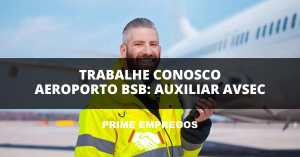 Trabalhe Conosco Aeroporto Bsb: Proteja o futuro da aviação! Seja Auxiliar AVSEC no Aeroporto BSB!