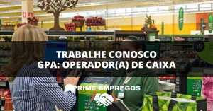 Trabalhe Conosco Grupo GPA: Horário Flexível e Benefícios! Seja Operador(a) de Caixa 12x36