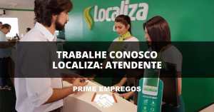 Trabalhe Conosco Localiza: Faça Parte de Algo Grande! Trabalhe como Atendente