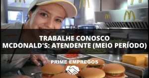 Trabalhe Conosco McDonald's: Atendente de Restaurante Part Time – Sem Experiência