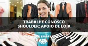 Trabalhe Conosco Shoulder: Ama Moda e Atendimento? Apoio de Loja no Park Shopping Brasília – Inscreva-se Agora
