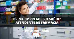 Trabalhe na RD Saúde: Vaga de Atendente de Farmácia com Salário Atrativo – Inscreva-se!
