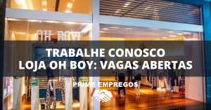 Trabalhe Conosco Loja Oh Boy