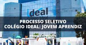 Processo Seletivo Colégio Ideal: JOVEM APRENDIZ