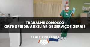 Trabalhe Conosco Orthopride: Seu esforço faz toda a diferença! Auxiliar de Serviços Gerais