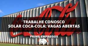 Trabalhe Conosco Solar Coca-cola: 2 VAGAS AUXILIAR DE EXPEDIÇÃO