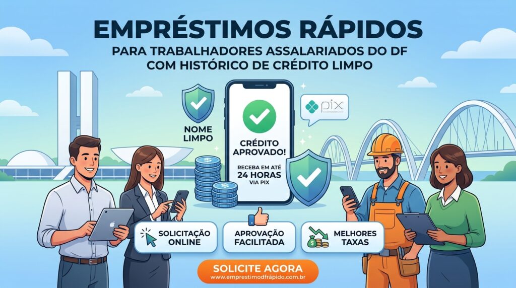 Crédito Rápido para Assalariados com Nome Limpo no DF
